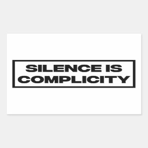 Silence Is Complicity Rectangular Sticker