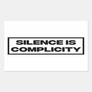 Silence Is Complicity  Rectangular Sticker