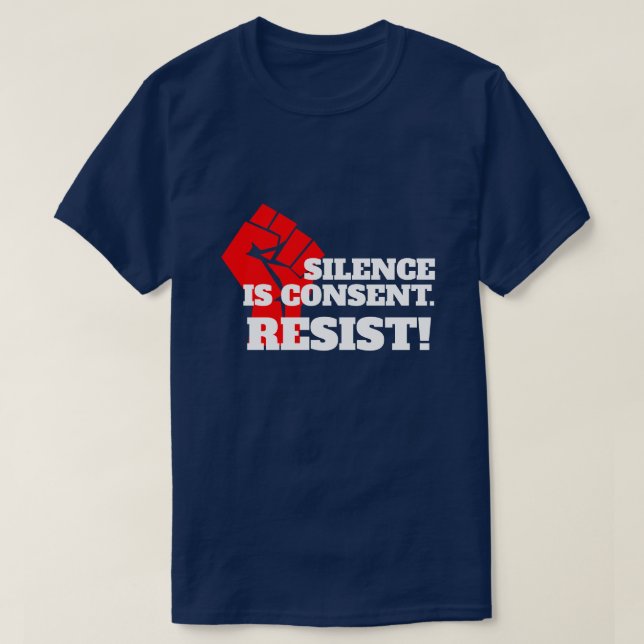 "Silence is Consent" with clenched fist T-Shirt (Design Front)