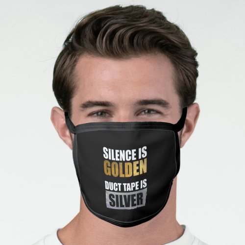 Silence Is Golden _ Duct Tape Is Silver Face Mask