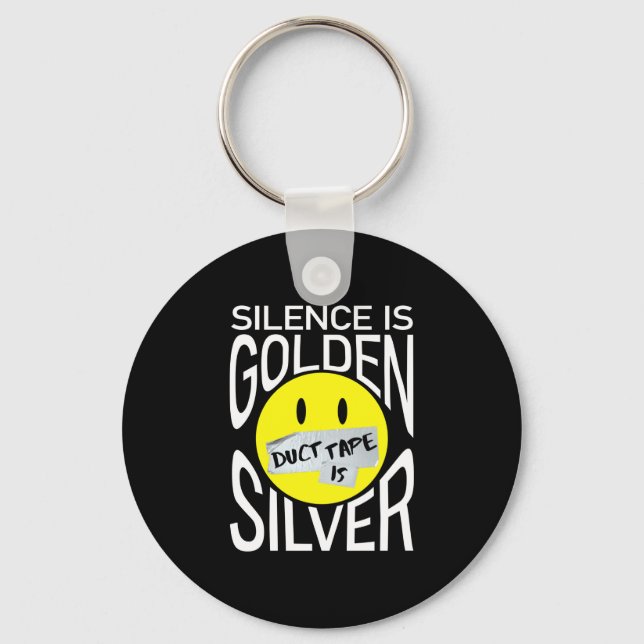 Silence is golden duct tape is silver funny  keychain (Front)