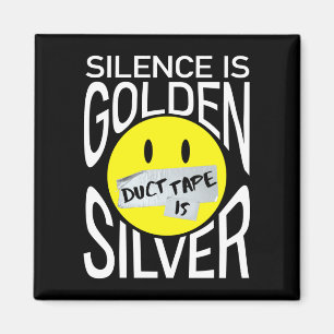 Silence is golden duct tape is silver funny magnet