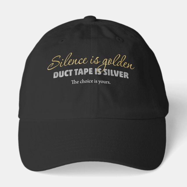 Silence is Golden, Duct Tape is Silver Hat (Front)