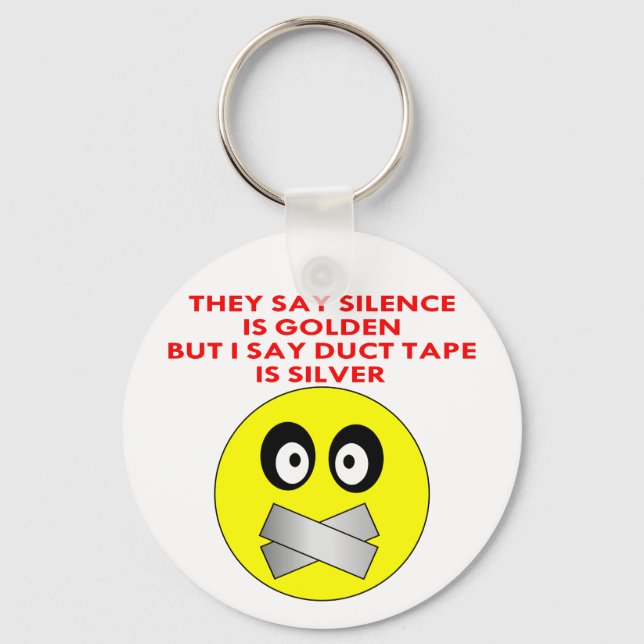 Silence Is Golden Duct Tape Is Silver Keychain (Front)