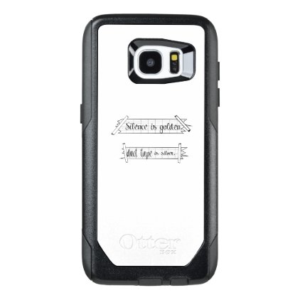 Silence is golden. duct tape is silver. OtterBox samsung galaxy s7 edge case