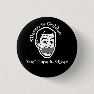 Silence Is Golden - Duct Tape Is Silver Pinback Button