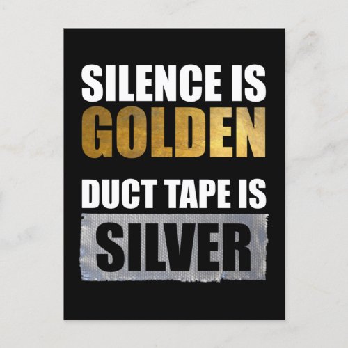 Silence Is Golden _ Duct Tape Is Silver Postcard