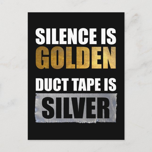 Silence Is Golden - Duct Tape Is Silver Postcard (Front)