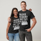 Silence is golden, duct tape is silver T-Shirt (Unisex)