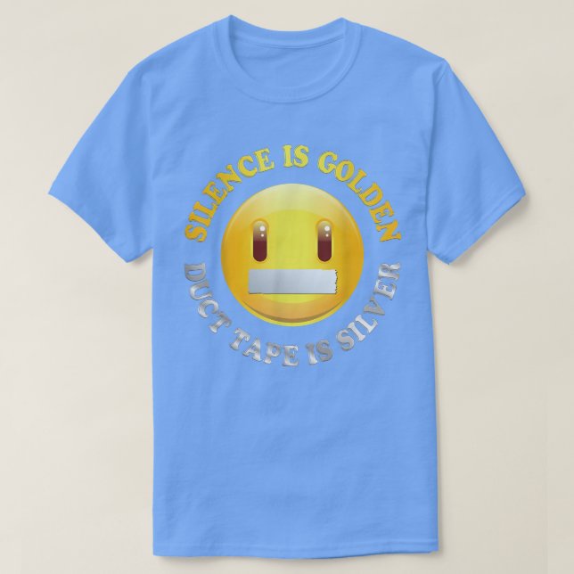 Silence Is Golden, Duct Tape Is Silver T Shirt244  T-Shirt (Design Front)