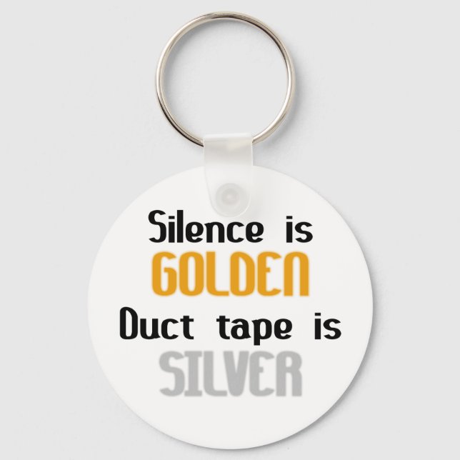 Silence is Golden Ductape is Silver Keychain (Front)