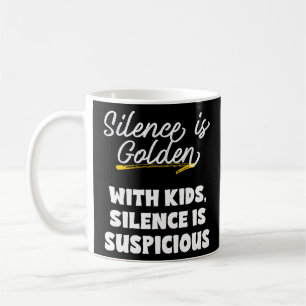 Silence is Golden Kids Suspicious Meme for Moms an Coffee Mug