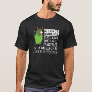 Silence Is Golden Parrot I Green Parrotlet T-Shirt