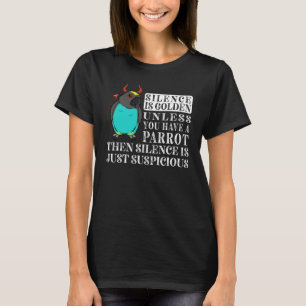 Silence Is Golden Parrot I Meyers Parrot T-Shirt