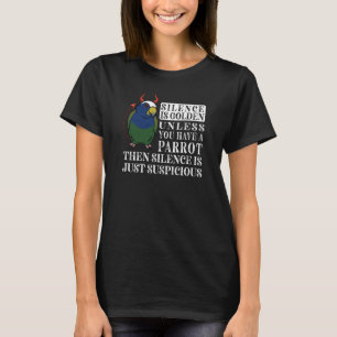 Silence Is Golden Parrot I White capped Pionus T-Shirt