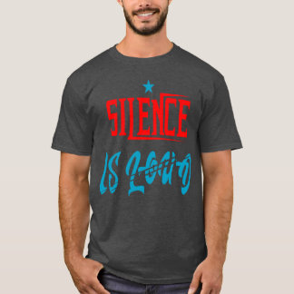 Silence is loud silence quote funny T-Shirt