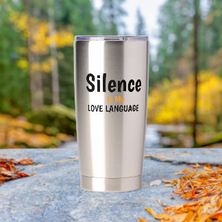 Silence Is My Love Language Quote Design Insulated Tumbler