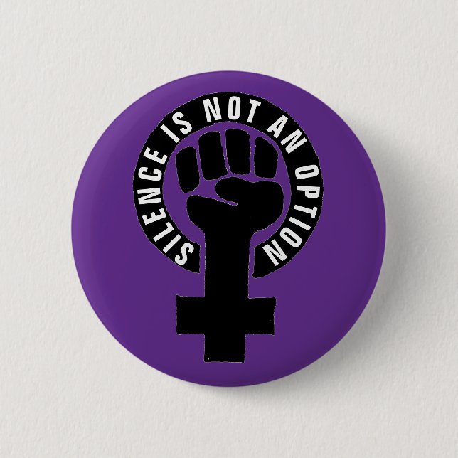 Silence Is Not An Option Feminist Anti-Harassment Pinback Button (Front)