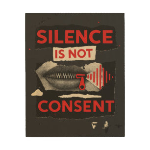 Silence Is Not Consent Awareness Wood Wall Art