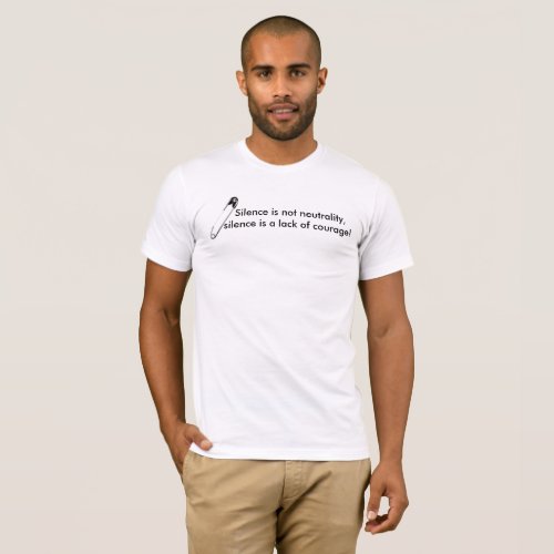 Silence is not neutrality  Safety_Pin T_Shirt
