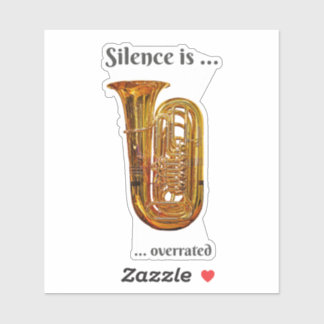 Silence is Overrated Tuba Sticker