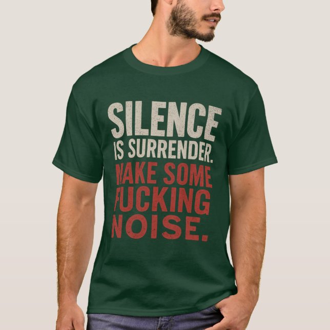 Silence is Surrender T-Shirt (Front)