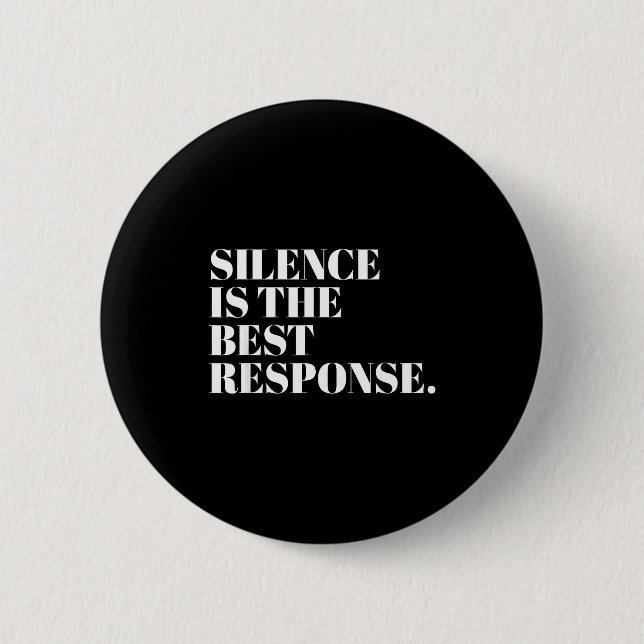Silence Is The Resnse Funny Quotes  Button (Front)