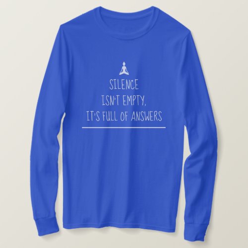 Silence Isnt Empty Zen Yoga Meditation Quote T_Shirt