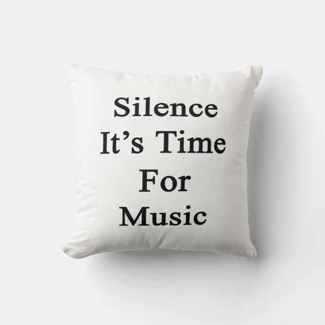 Silence It's Time For Music Throw Pillow (Front)