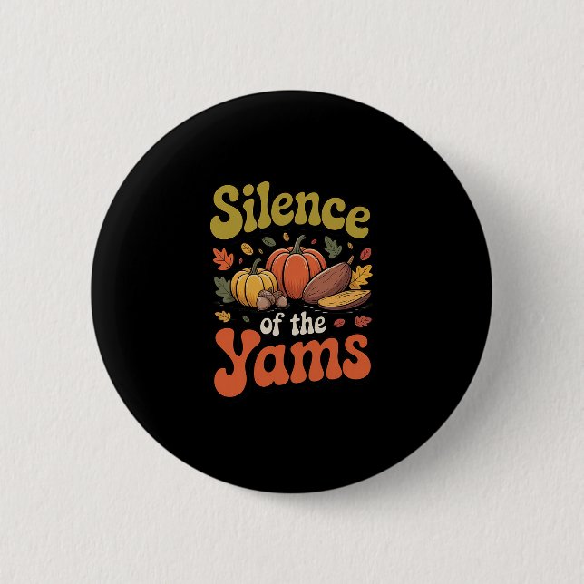 Silence Of The Yams Thanksgiving Funny Pun Turkey  Button (Front)
