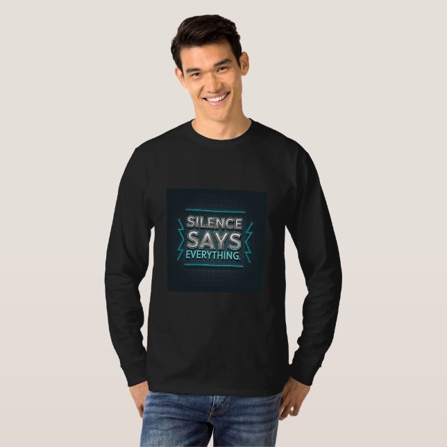 Silence Says Everything | Attitude & Classy Quote T-Shirt (Front Full)
