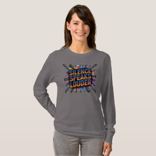 Silence speak louder T-Shirt