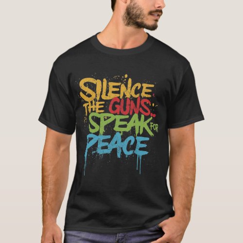 Silence the Guns Speak for Peace T_Shirt