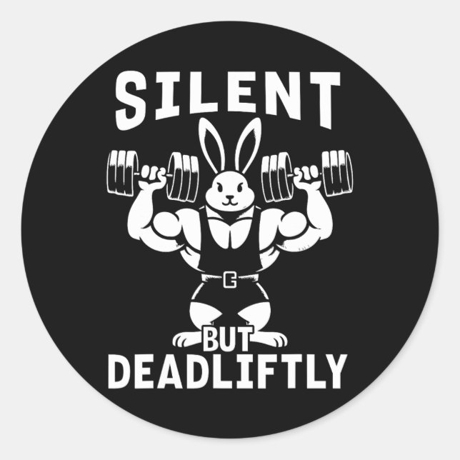 Silent But Deadliftly Funny Rabbit Weightlifting F Classic Round Sticker (Front)