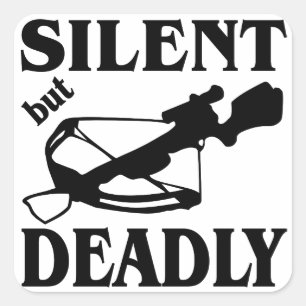 Silent But Deadly CrossBow Hunting Square Sticker