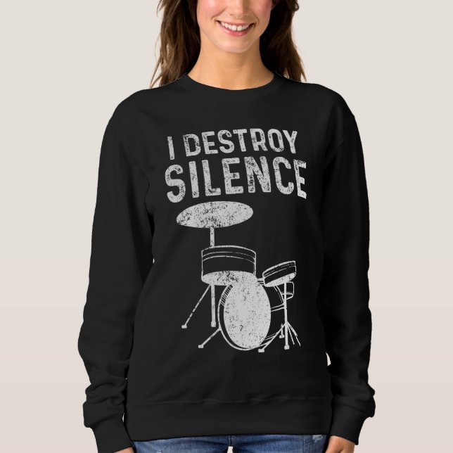Silent Destroy Drum Kit Loud Drummers Sweatshirt (Front)