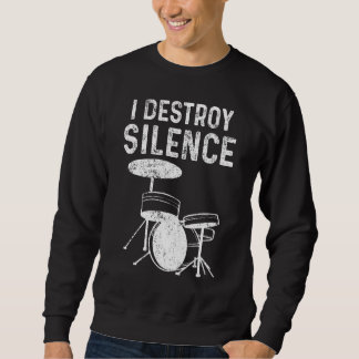 Silent Destroy Drum Kit Loud Drummers Sweatshirt