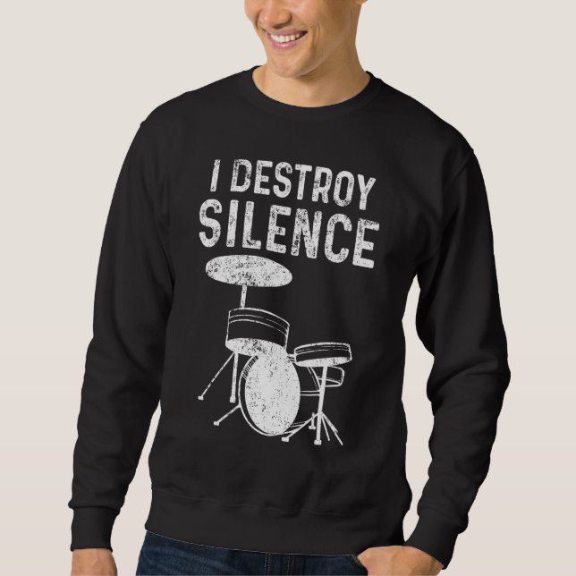 Silent Destroy Drum Kit Loud Drummers Sweatshirt (Front)