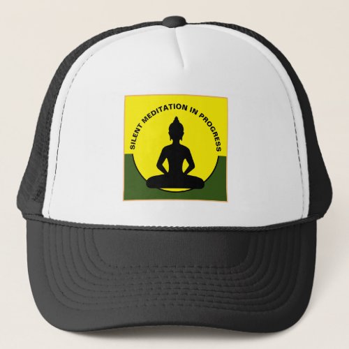 SILENT Meditation in Progress  Buddha Mindfulness Trucker Hat