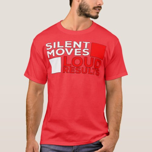 Silent Moves Loud Results 2 T_Shirt