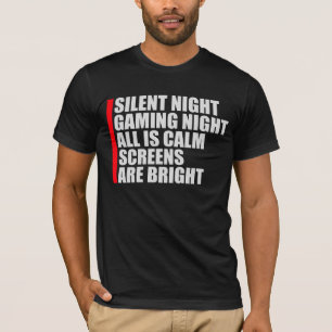 Silent Night Gaming Night All Calm Screens Bright T-Shirt