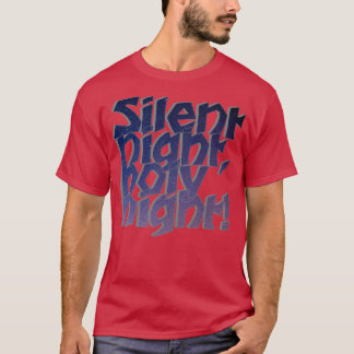Silent night holy night 1 T-Shirt