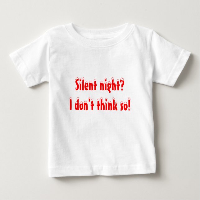 Silent night? I don't think so! Baby T-Shirt (Front)