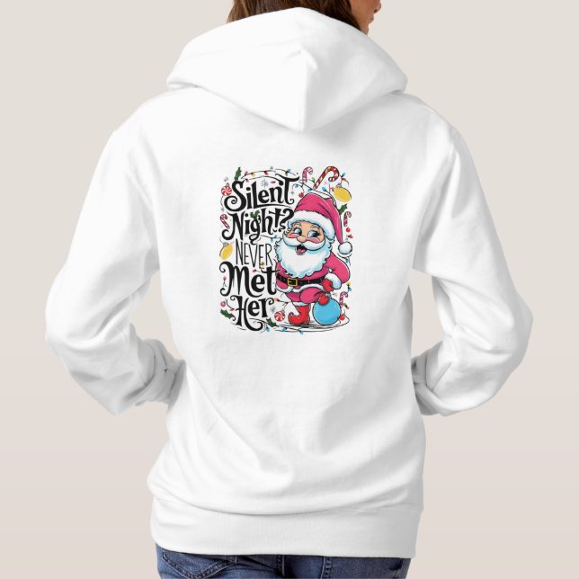 Silent Night? Never Met Her Hoodie (Back)