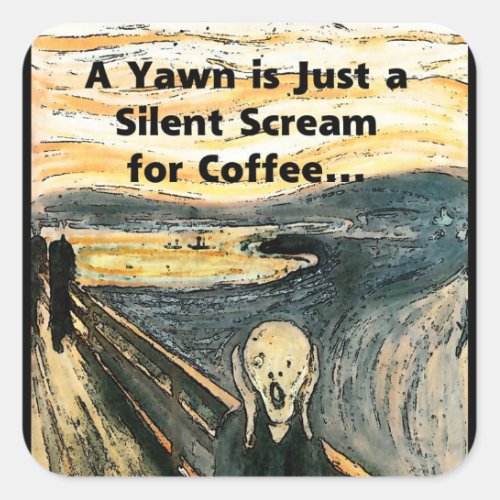 Silent Scream for Coffee Square Sticker