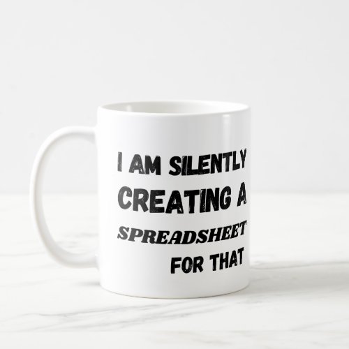 Silent Spreadsheet Lover _ Funny Office Humor  Coffee Mug