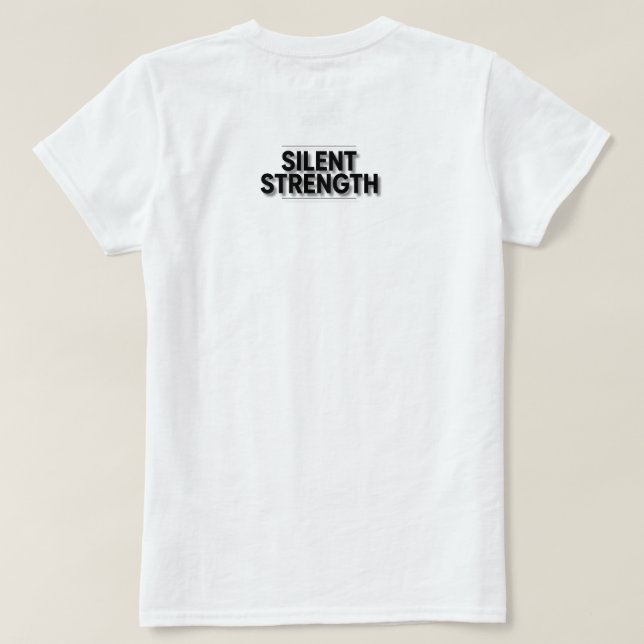 Silent Strength T-Shirt (Design Back)