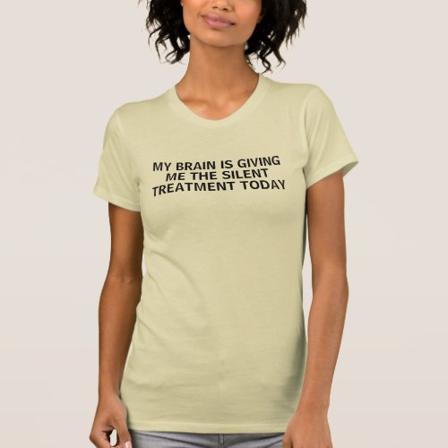 Silent Treatment Humor Saying T_Shirt
