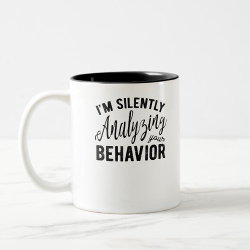 Silently Analyzing Your Behavior Two_Tone Coffee Mug