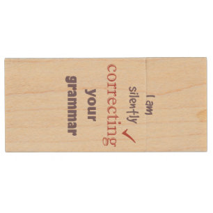 Silently Correcting your Grammar Funny Quote Wood Flash Drive